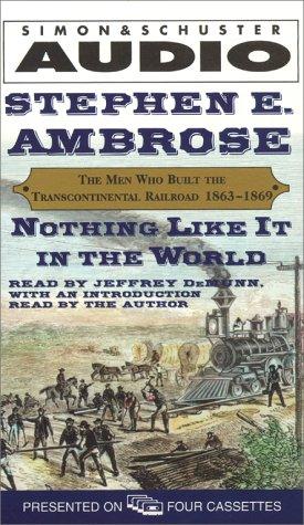 Stephen E. Ambrose: Nothing Like It In The World (AudiobookFormat, 2000, Simon & Schuster Audio)