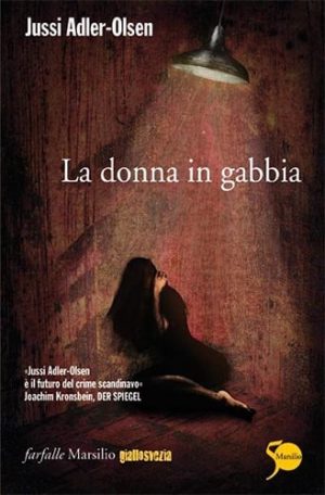 Jussi Adler-Olsen: La donna in gabbia (Paperback, Italiano language, 2011, Marsilio)