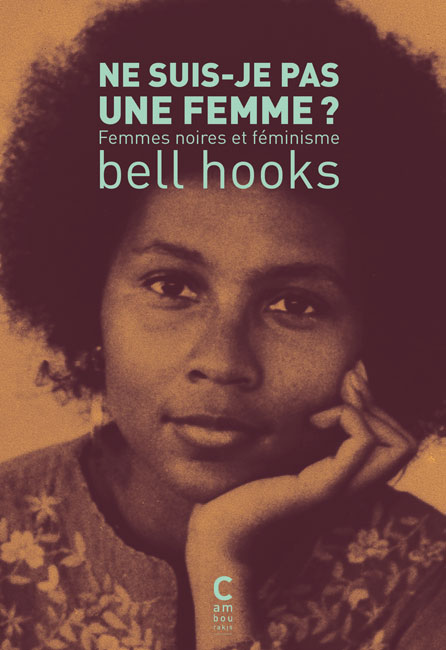 bell hooks: Ne suis-je pas une femme ? (français language, 2015, Cambourakis)