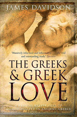 The Greeks and Greek Love (Paperback, 2008, Phoenix (an Imprint of the Orion Publishing Group, Phoenix)