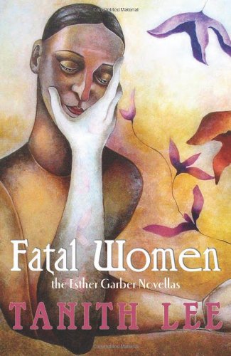 Tanith Lee: Fatal Women (Paperback, 2013, Lethe Press)