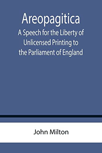 Areopagitica; A Speech for the Liberty of Unlicensed Printing to the Parliament of England (Paperback, 2022, Alpha Edition)