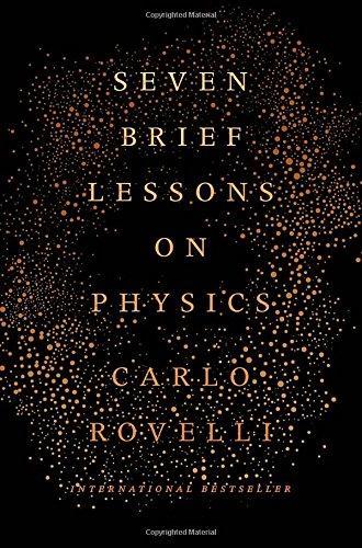 Seven Brief Lessons on Physics (2016, Riverhead Books)