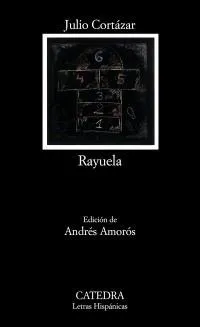 Julio Cortázar: Rayuela (Spanish language, 2008, Ediciones Cátedra)
