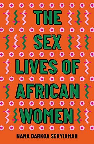 Nana Darkoa Sekyiamah: The Sex Lives of African Women (Paperback)