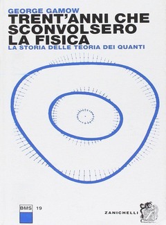 George Gamow: Trent'anni che sconvolsero la fisica (Italiano language, Zanichelli)