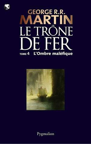 Le Trône de Fer (Tome 4) - L'ombre maléfique (French language)