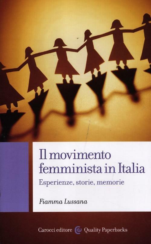 Il movimento femminista in Italia (Paperback, Italiano language, 2012, Carocci)