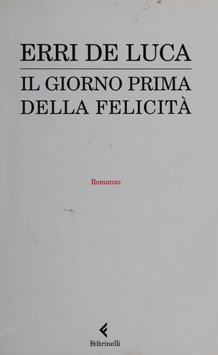Il giorno prima della felicità (Italian language, 2009, Feltrinelli)