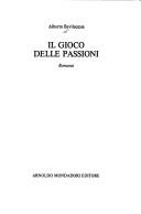 Alberto Bevilacqua: Il gioco delle passioni (Italian language, 1989, A. Mondadori)