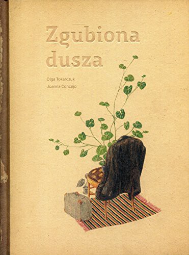 Joanna Concejo, Olga Tokarczuk: Zgubiona dusza (Hardcover, Polish language, Format)