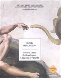 Bobby Henderson: Il Libro Sacro del Prodigioso Spaghetto Volante (Paperback, Italiano language, 2008, Mondadori)