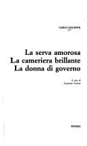 Carlo Goldoni: La serva amorosa ; La cameriera brillante ; La donna di governo (Italian language, 1994, Mursia)