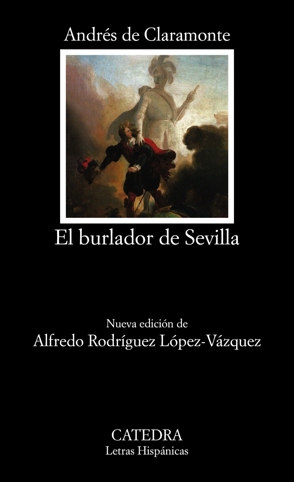 El burlador de Sevilla, o, El convidado de piedra (Spanish language, 2007, Catedra)