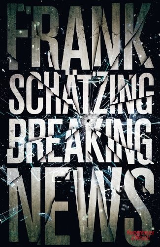 Breaking News (Hardcover, 2014, Kiepenheuer & Witsch GmbH)