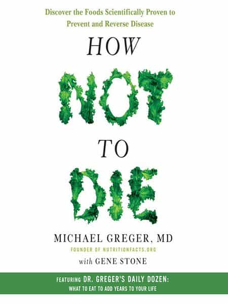 How Not to Die (2015, Flatiron Books)