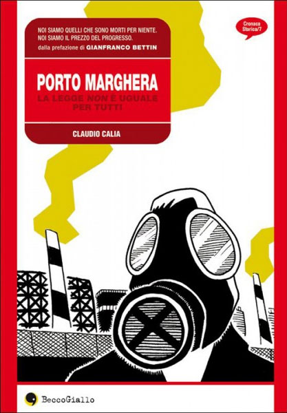 Claudio Calia: Porto Marghera, la legge non è uguale per tutti (GraphicNovel, Italiano language, 2007, BeccoGiallo)