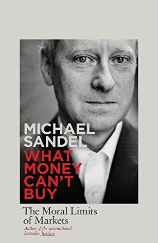 Michael Sandel: What Money Can't Buy (Paperback, 2012, Allen Lane)
