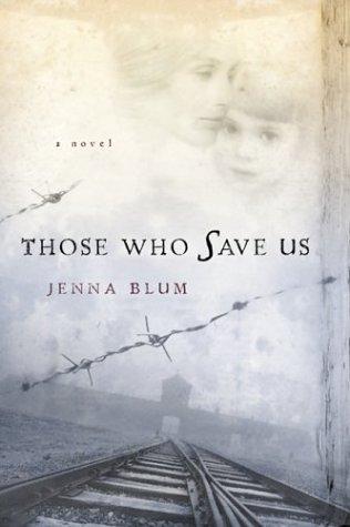 Jenna Blum: Those Who Save Us (2004, Harcourt)