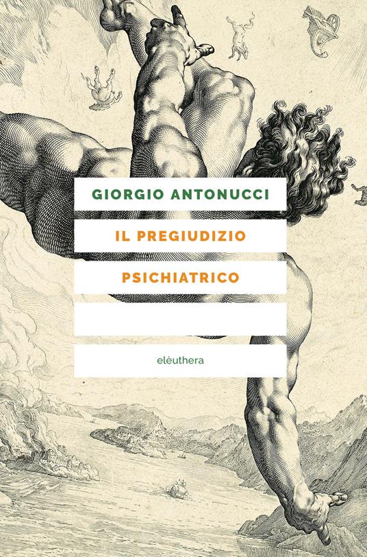 Il pregiudizio psichiatrico (Paperback, Italiano language, 2020, Elèuthera)