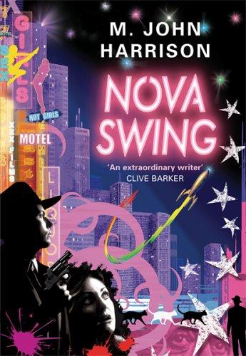 M. John Harrison: Nova swing (Hardcover, 2006, Victor Gollancz, Orion Publishing Group, Limited)