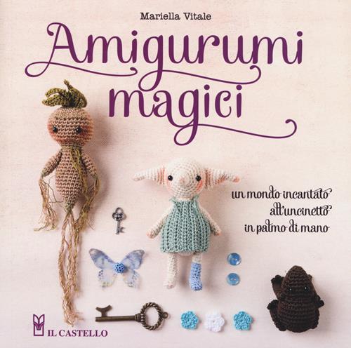 Mariella Vitale: Amigurumi magici (Hardcover, italiano language, Il Castello)