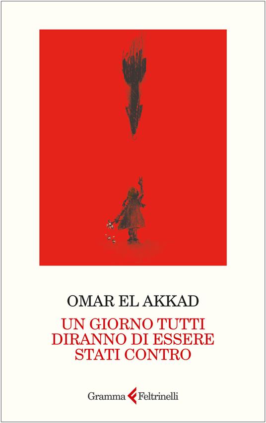 Omar El Akkad (duplicate): Un giorno tutti diranno di essere stati contro (Paperback, Italiano language, Gramma Feltrinelli)
