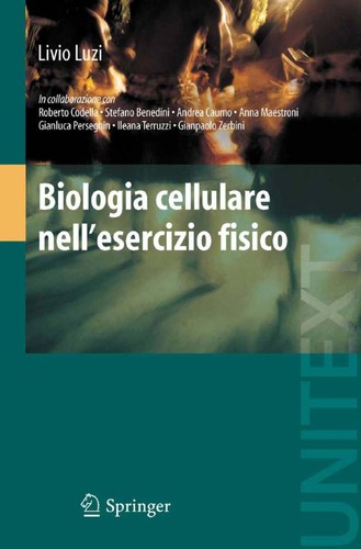 Livio Luzi: Biologia cellulare nell’esercizio fisico (EBook, Italian language, 2010, Springer-Verlag Milan, Springer)