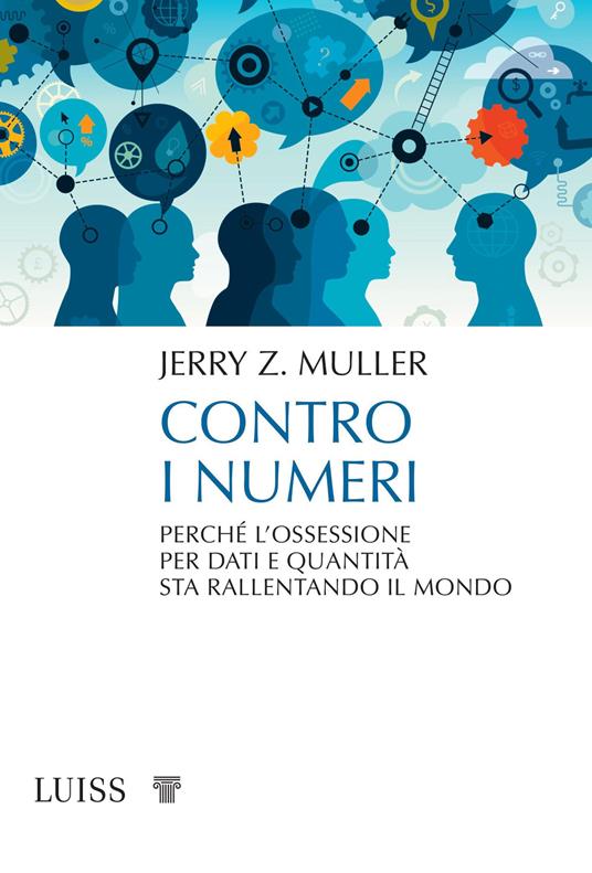 Jerry Muller: Contro i numeri. Perché l'ossessione per dati e quantità sta rallentando il mondo