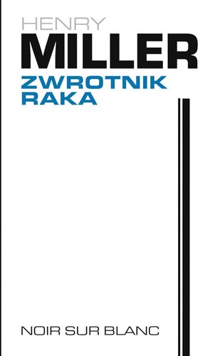 Henry Miller: Zwrotnik Raka (Polish language, 2017, Noir sur Blanc)