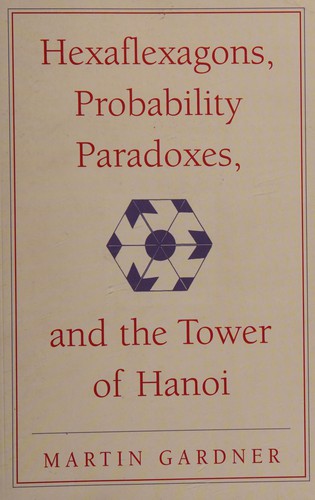 Hexaflexagons, probability paradoxes, and the Tower of Hanoi (2008, Cambridge University Press)