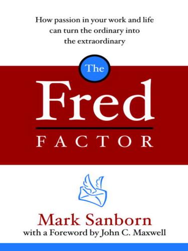 Mark Sanborn: The Fred Factor (EBook, 2004, Broadway Books)