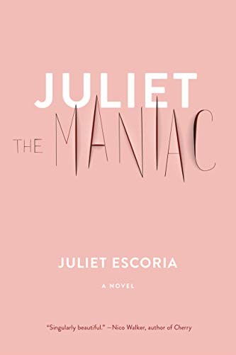 Juliet Escoria: Juliet the Maniac (Paperback, 2019, Melville House)