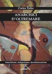 Carlos Taibo: Anarchici d'oltremare (Paperback, Italiano language, 2019, zero in condotta)