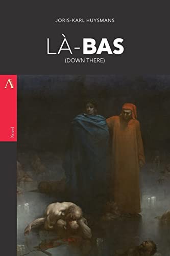 Joris-Karl Huysmans: Là-Bas : (down There) (2017, CreateSpace Independent Publishing Platform)