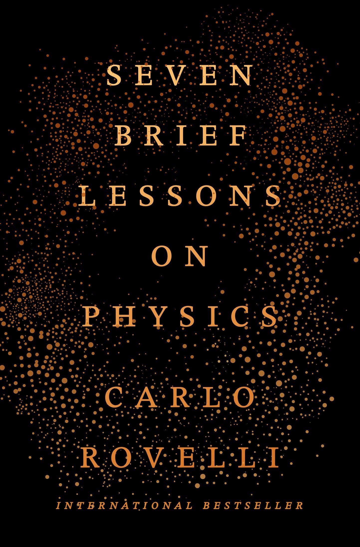 Carlo Rovelli: Seven Brief Lessons on Physics (2016, Riverhead Books)