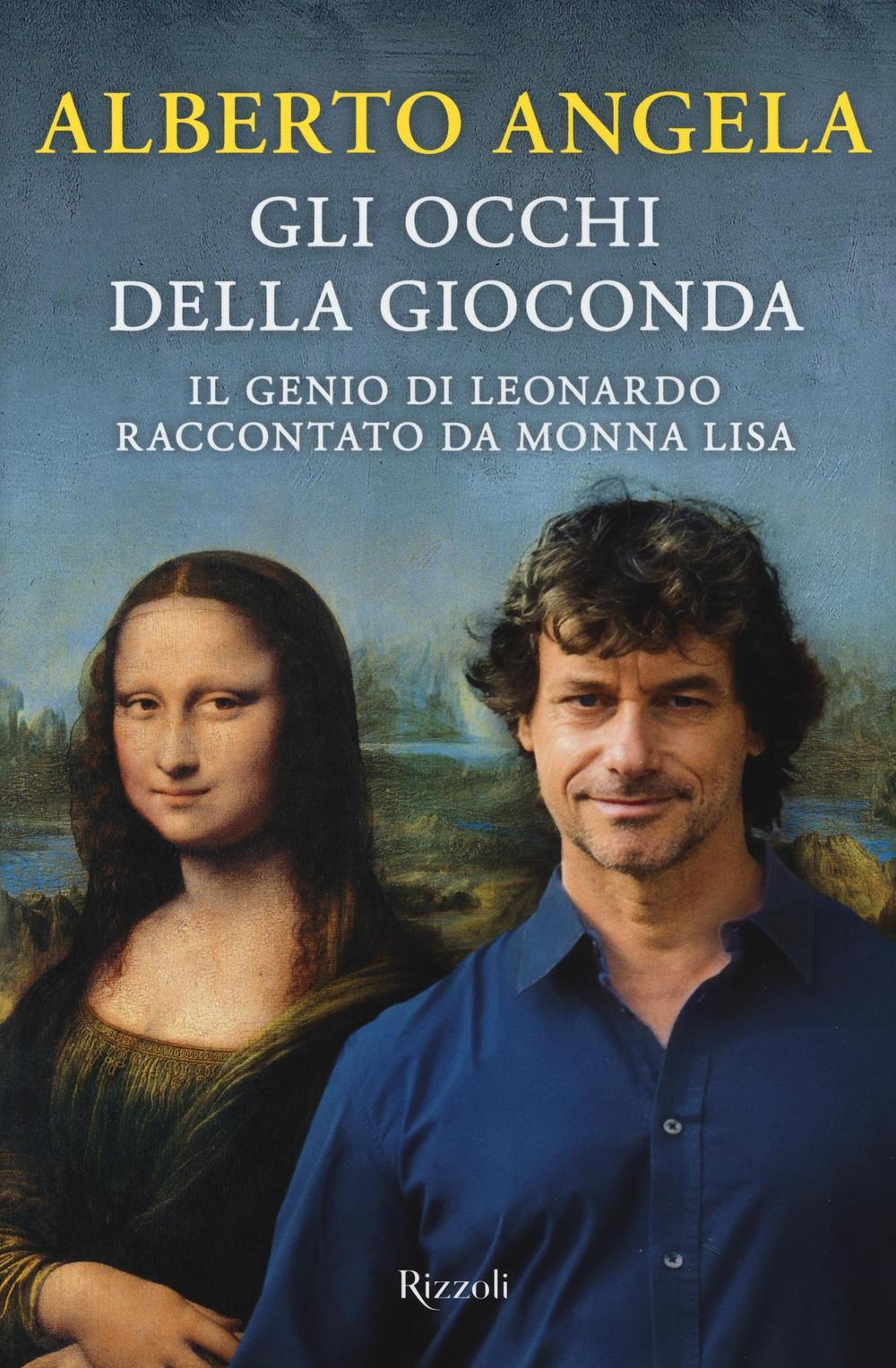 Alberto Angela: Gli occhi della Gioconda (Italian language, 2016, Rizzoli)