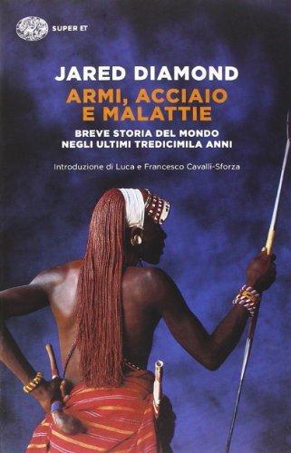 Armi, acciaio e malattie : breve storia del mondo negli ultimi tredicimila anni (Italian language, 2014)
