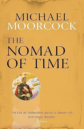 Michael Moorcock: The Nomad of Time (Paperback, 2014, Gollancz)