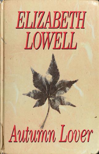 Elizabeth Lowell, Ann Maxwell: Autumn lover (1996, Thorndike Press)