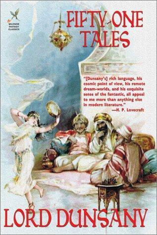 Lord Dunsany: Fifty-One Tales