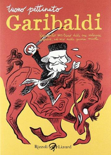 Garibaldi: resoconto veritiero delle sue valorose imprese, ad uso delle giovini menti (Italian language, 2011)