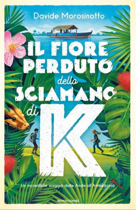 Il fiore perduto dello sciamano di K (Paperback, Italian language, 2021, Arnoldo Mondadori Editore)
