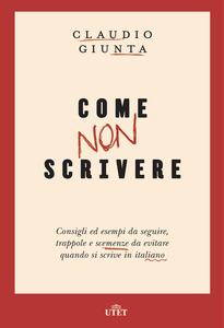 Claudio Giunta: Come non scrivere (Paperback, Italiano language, 2018, UTET)