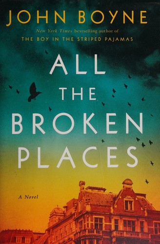 John Boyne: All the Broken Places (2022, Pamela Dorman Books)