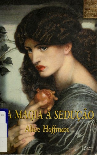 Alice Hoffman: Da magia à sedução (Portuguese language, 1999, Rocco)
