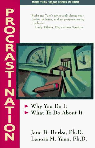 Jane B. Burka, Lenora M. Yuen, Ph.D: Procrastination (Addison Wesley Publishing Company)