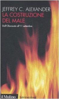 La costruzione del male. Dall'olocausto all'11 settembre (Italian language, 2006)