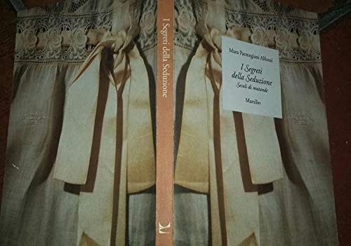 Mara Parmegiani Alfonsi: I segreti della seduzione (Italian language, 1997, Marsilio)