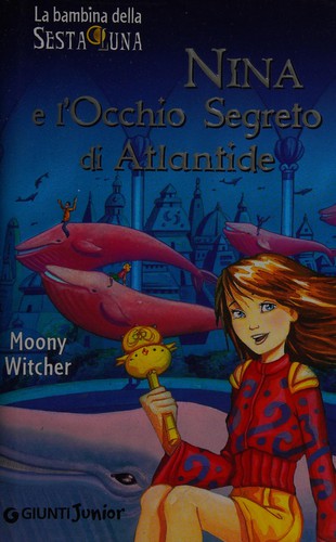 Nina e l'occhio segreto di Atlantide (Italian language, 2005, Giunti)